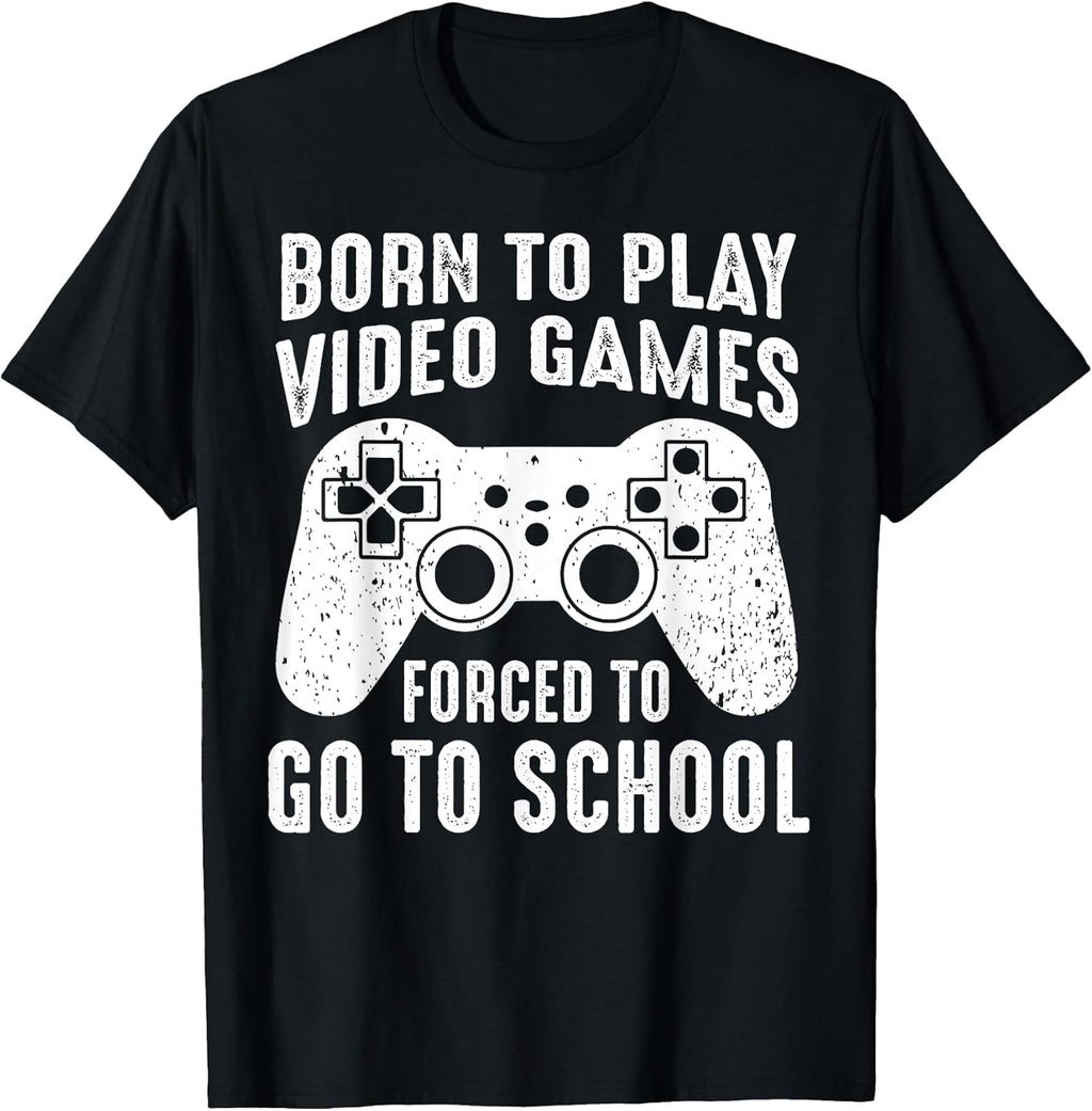 Born to Play Video Games Forced To Go to School Funny Gaming T-Shirt
