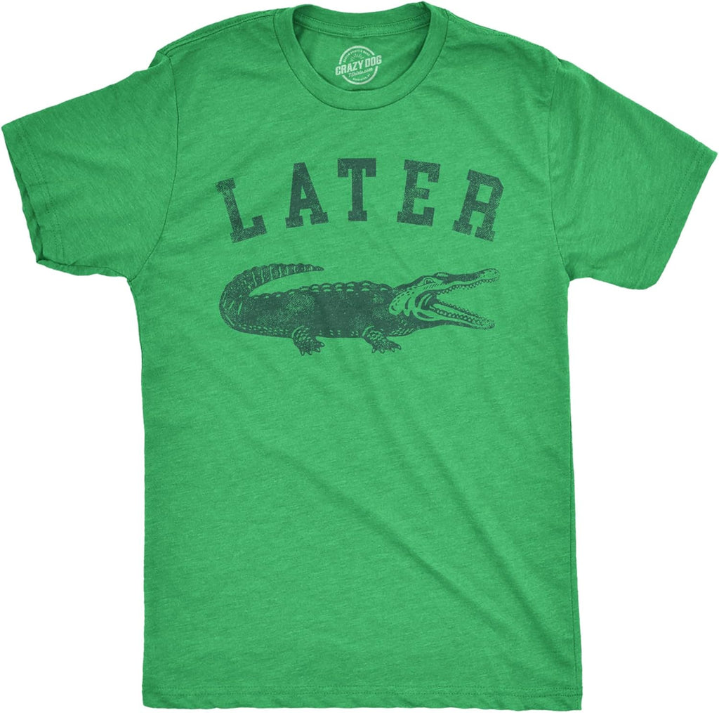 Mens Later Alligator T Shirt Funny Gator Joke Saying Tee for Guys