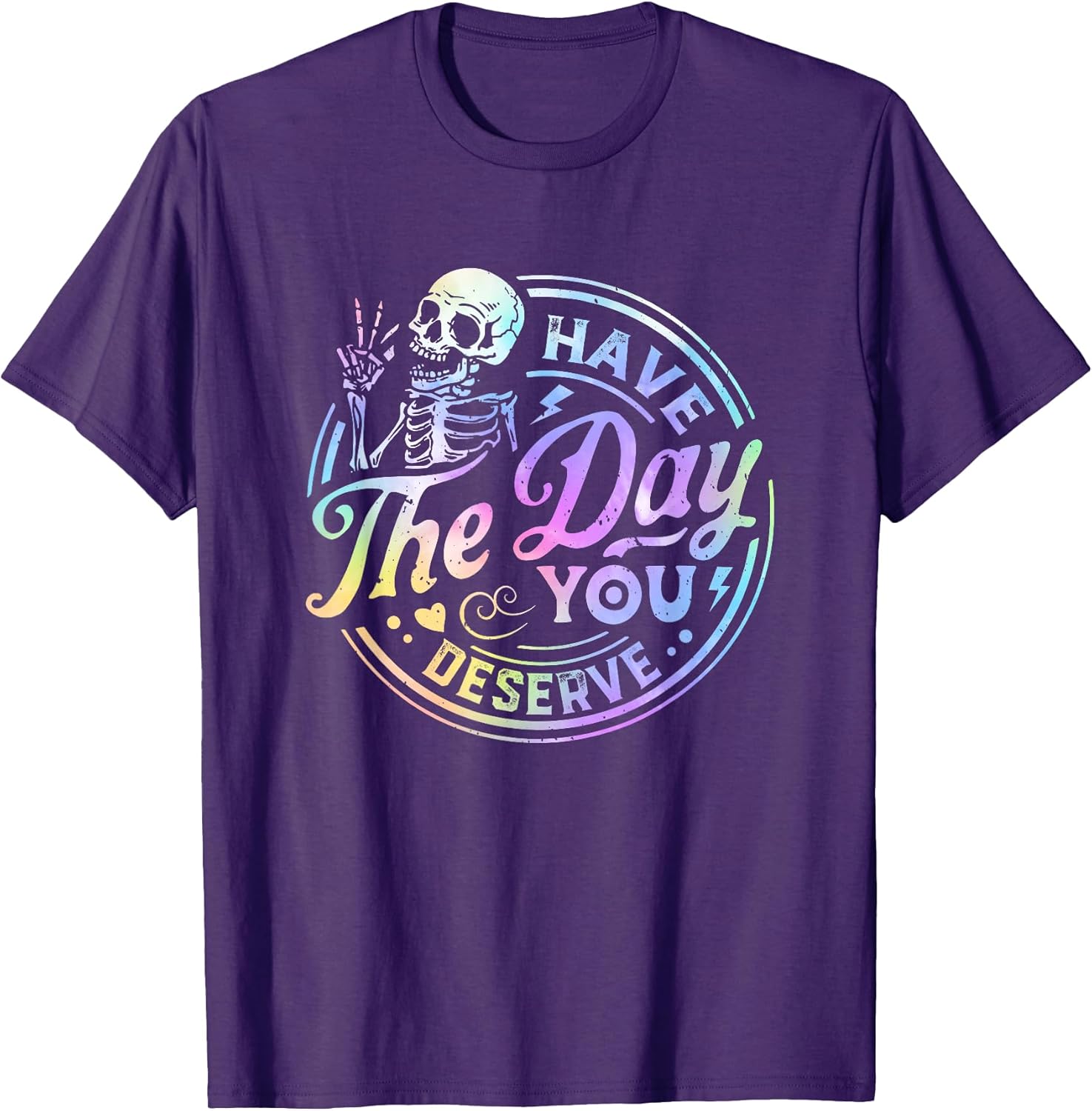 Funny Skeleton Have The Day You Deserve Motivational Tie Dye T-Shirt