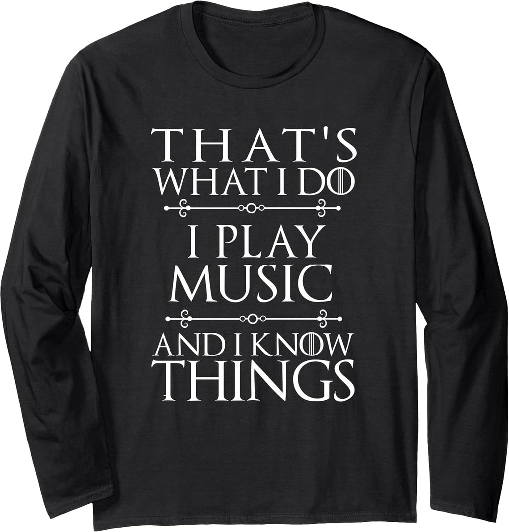 That's What I Do I Play Music Cool Musician Men Women Long Sleeve T-Shirt