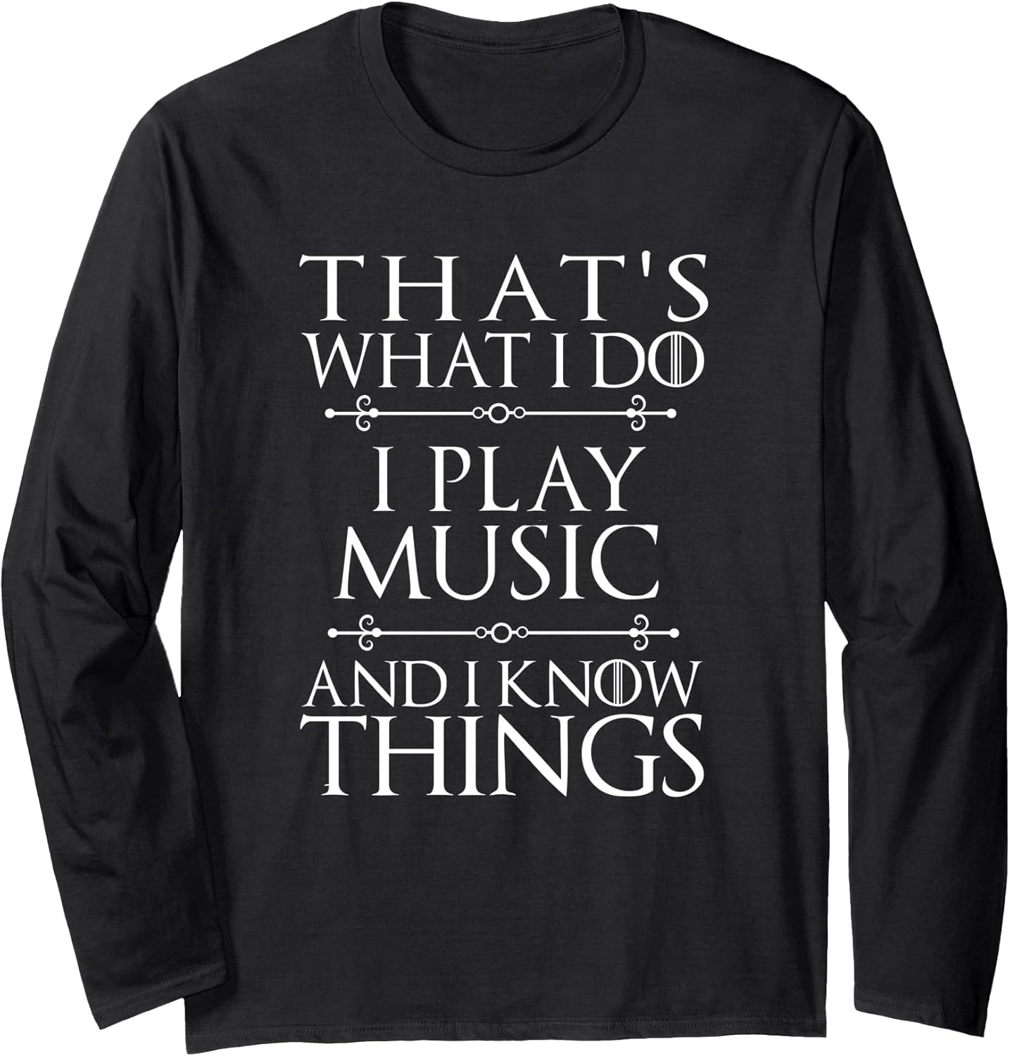 That's What I Do I Play Music Cool Musician Men Women Long Sleeve T-Shirt
