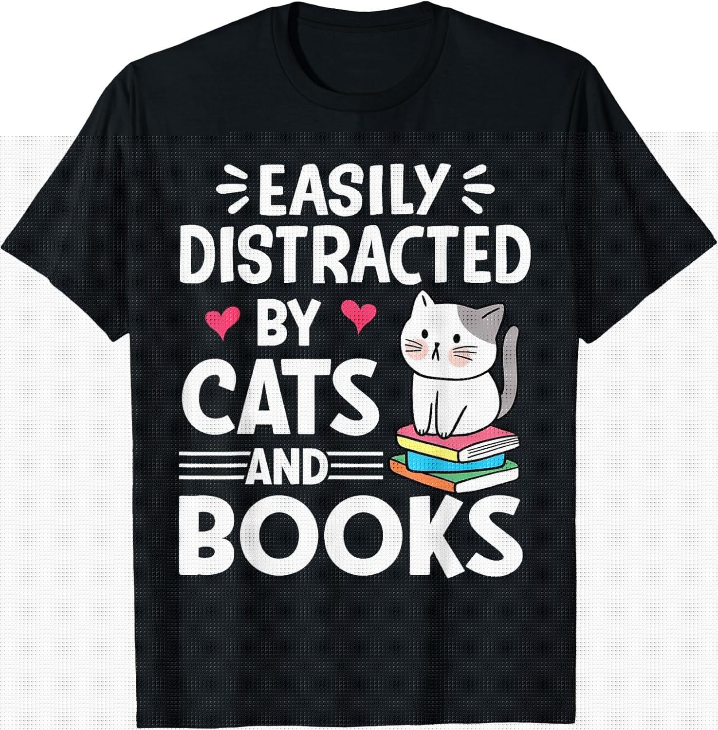 Easily Distracted by Cats and Books Funny Cat and Book Lover T-Shirt