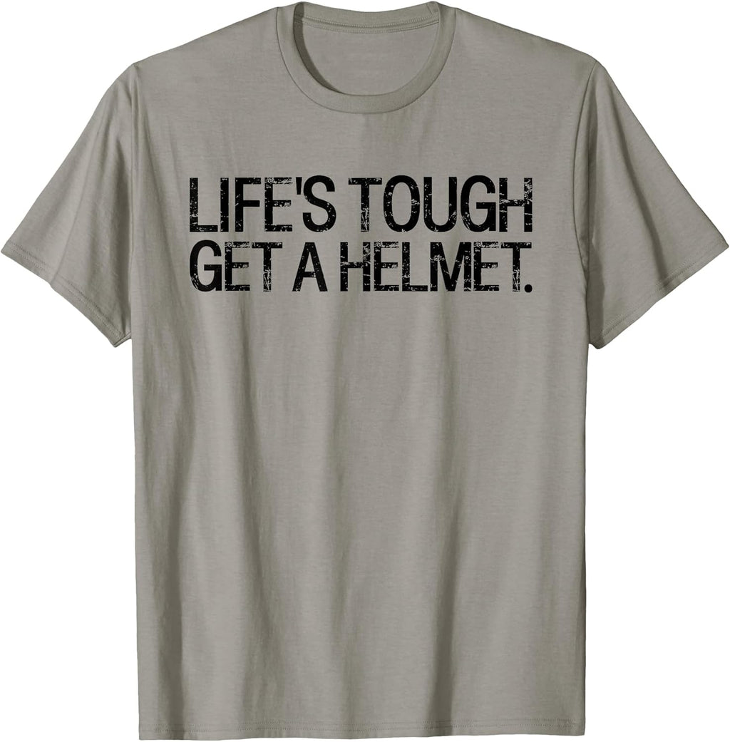 Life's Tough Get A Helmet Man Funny Saying Outfits