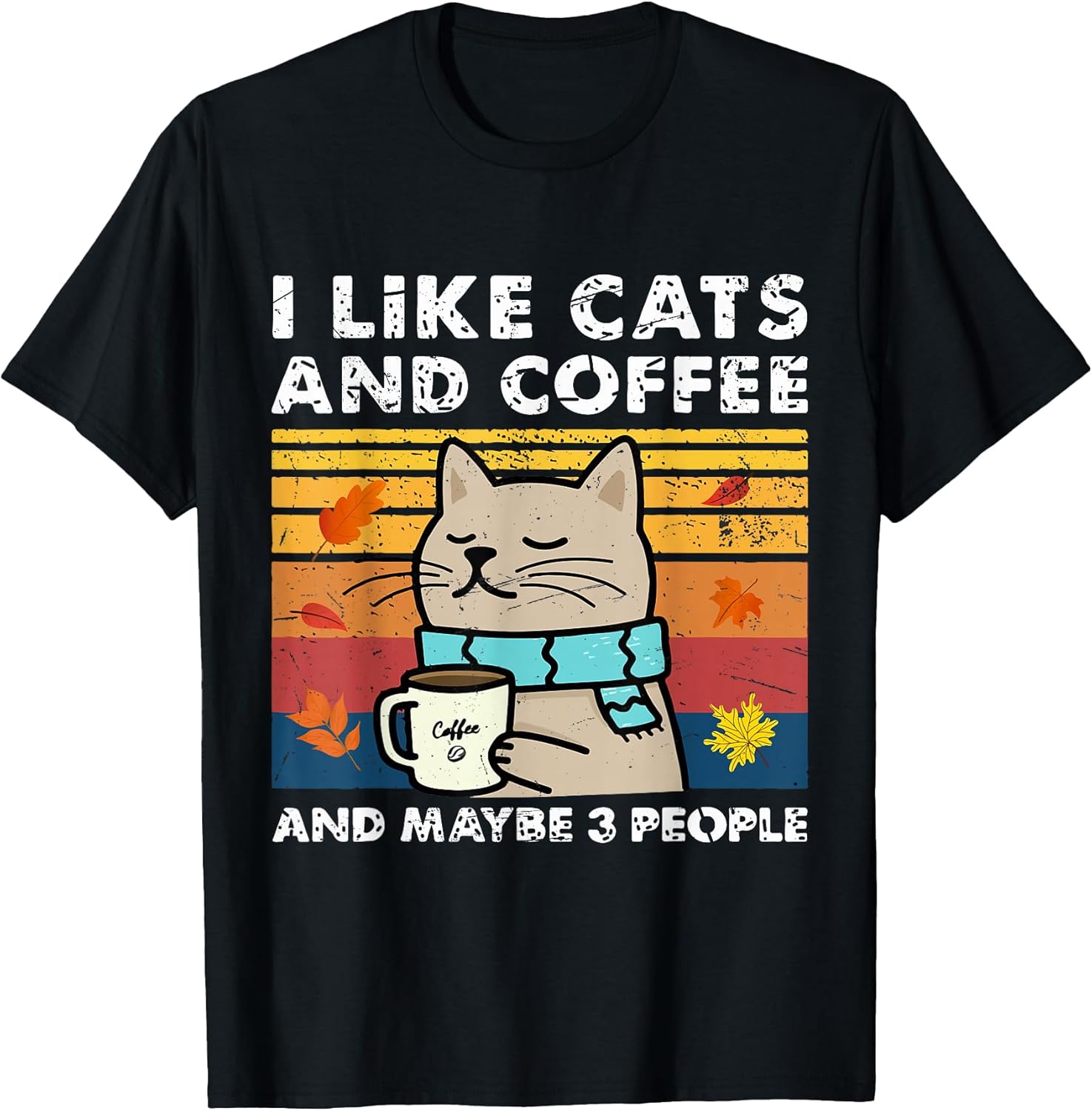 I Like Cats and Coffee and Maybe 3 People, Cats Lover Women T-Shirt