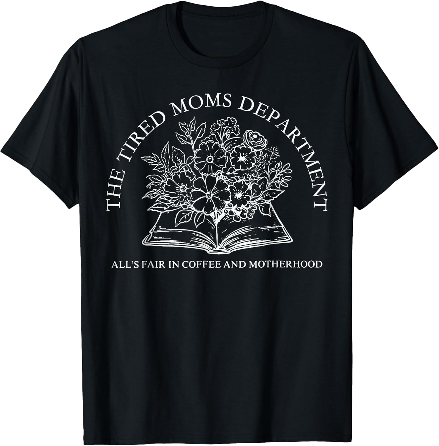 The Tired Moms Department t -shir t