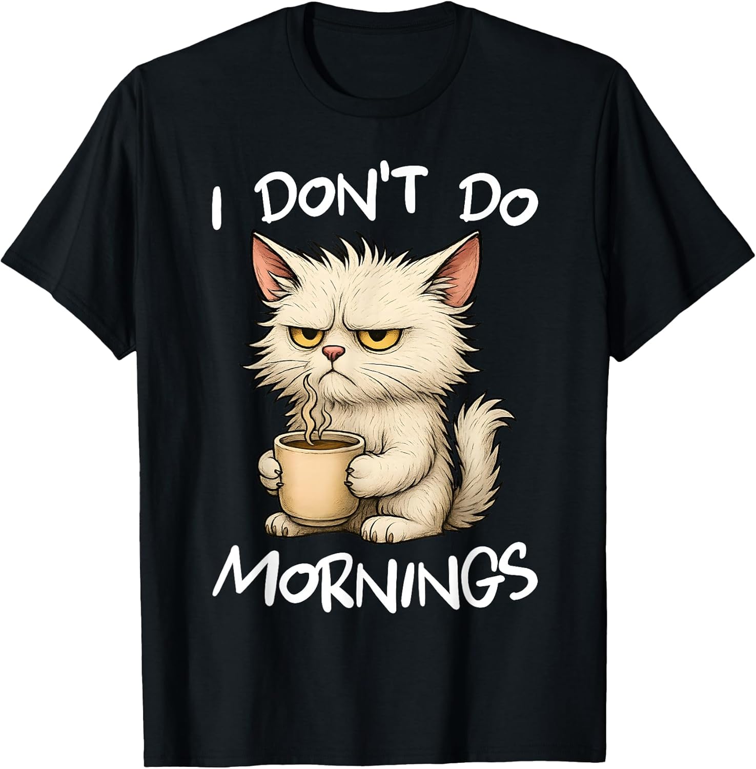I Don't Do Mornings Funny Quote Coffee Cat Lover Gift Women T-Shirt