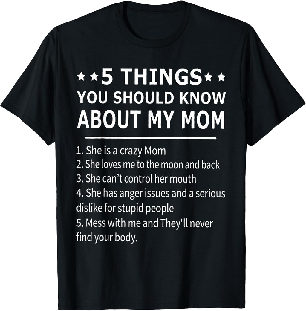 5 Things You Should Know About My Mom Tshirt