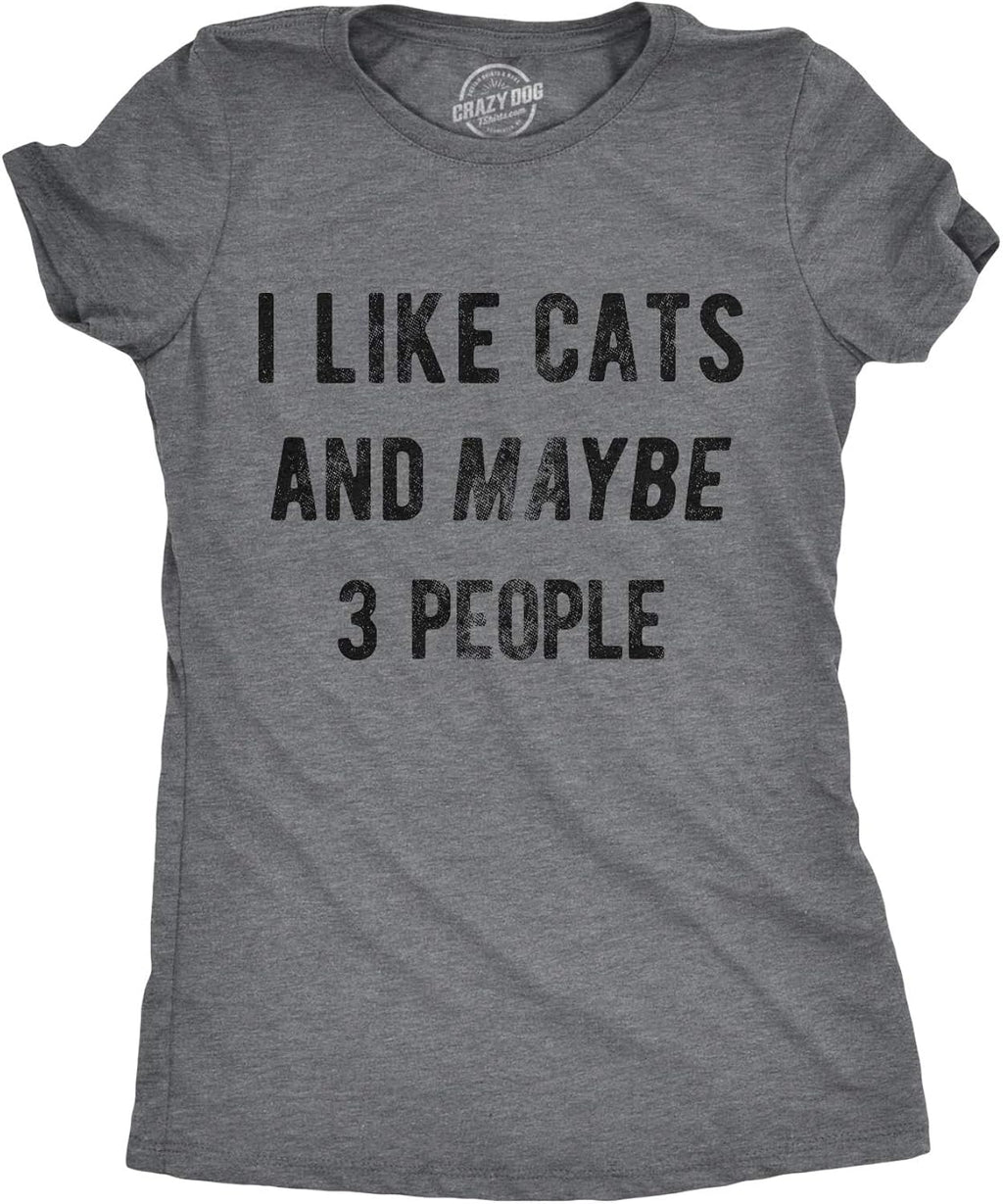 Womens I Like Cats and Maybe 3 People T Shirt Funny Pet Lover Cool Humor Graphic