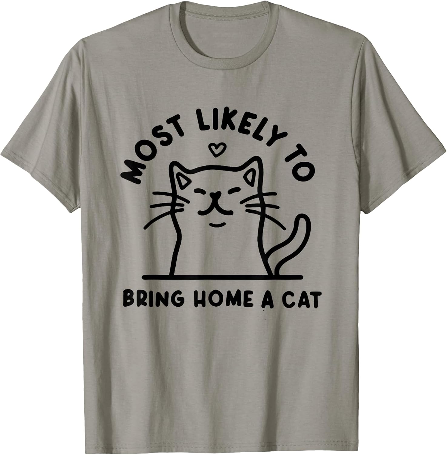 Most Likely to Bring Home a Cat, Cat Lover, Cat Mom,Cat T-Shirt