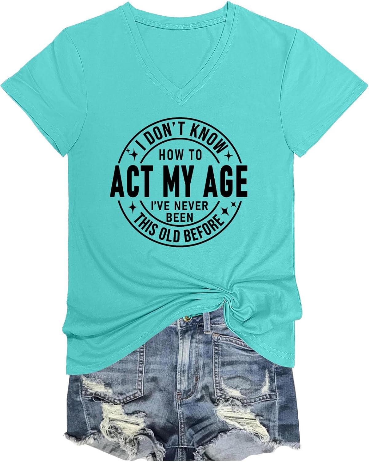 Women Funny Sarcastic Tshirts I Don't Know How to Act My Age V-Neck T-Shirts Summer Casual Letter Printed Tees Tops