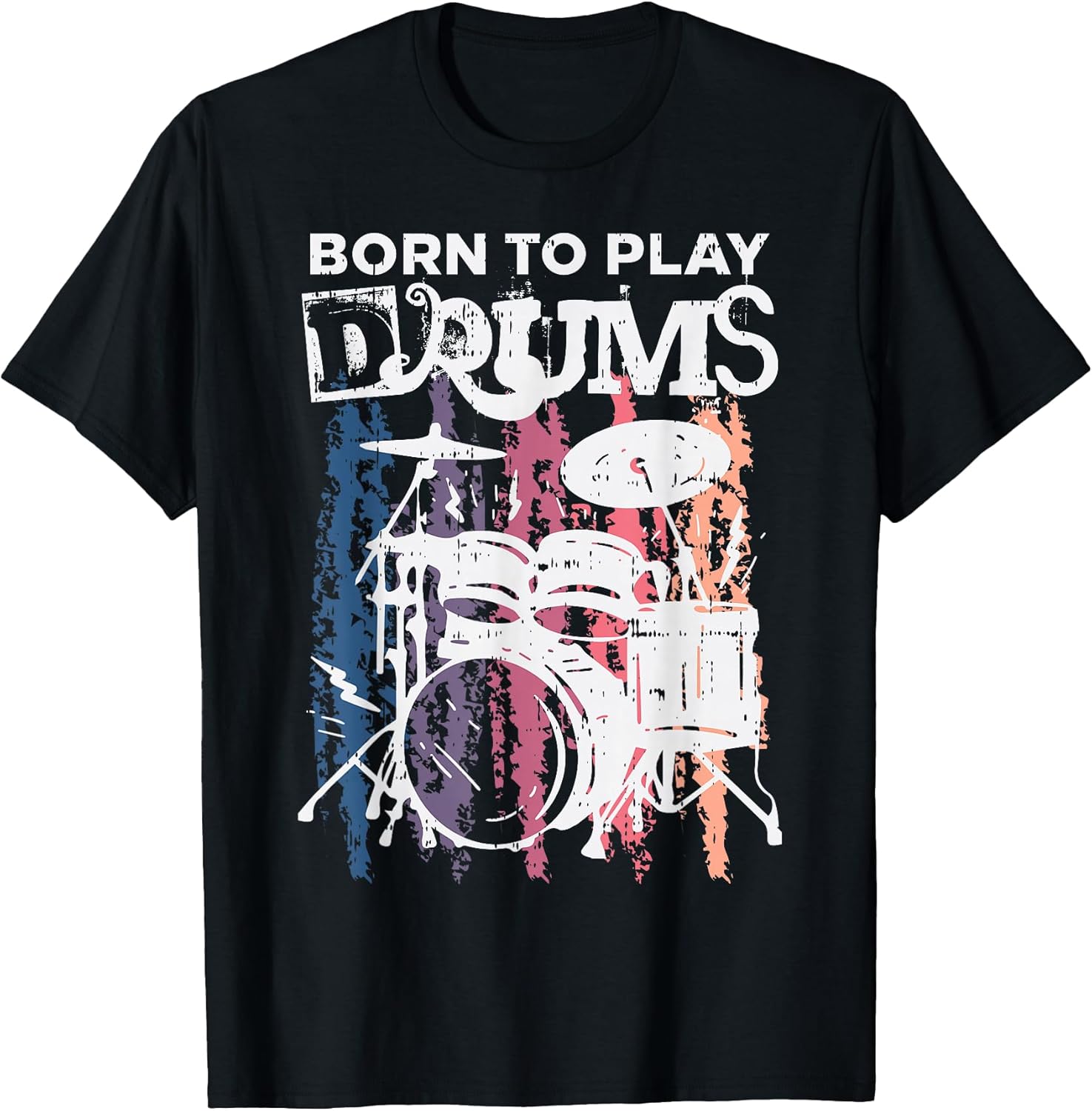 Born to Play Drums Drumming Rock Music Band Drummer Gift T-Shirt