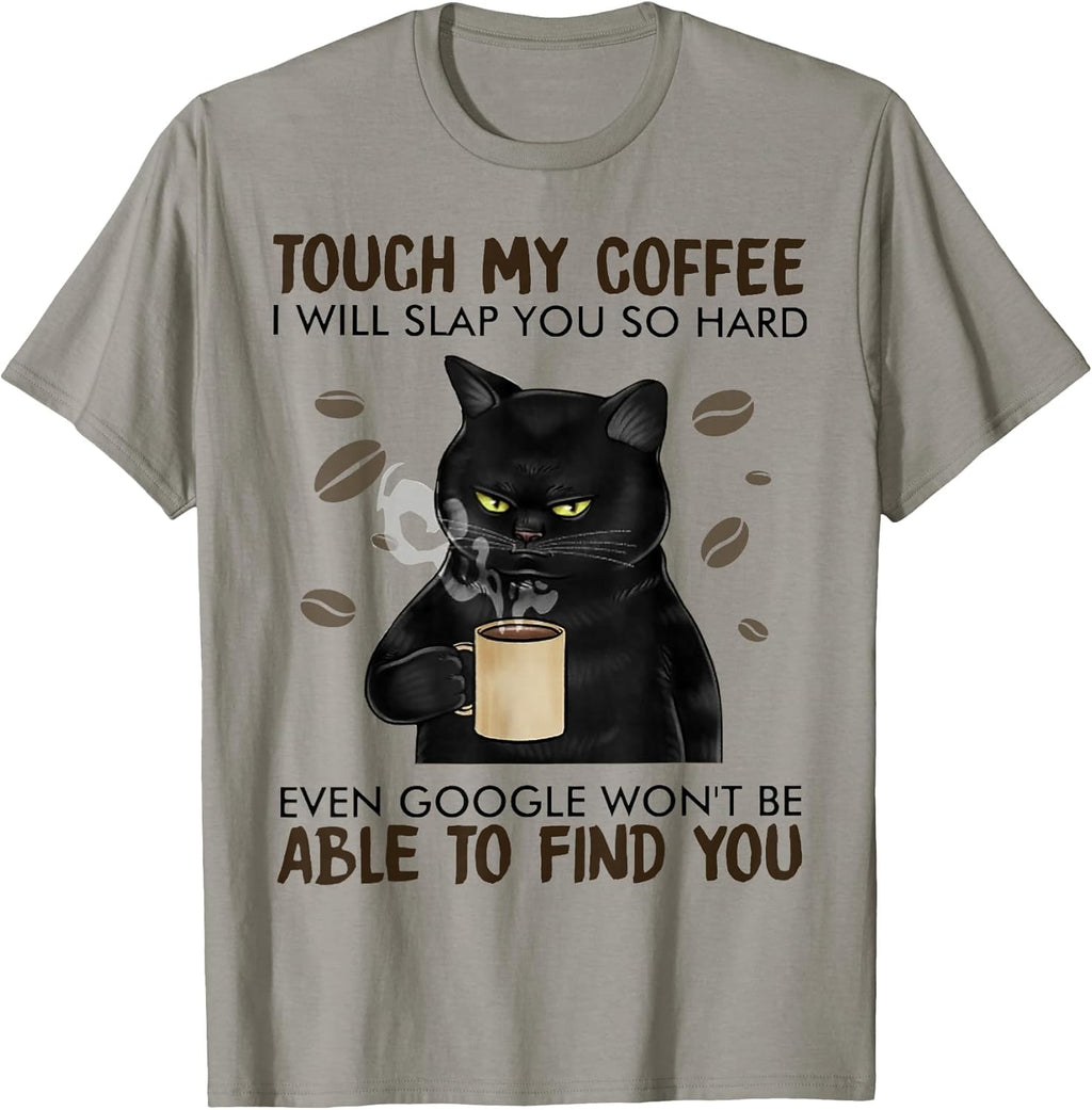 Touch My Coffee I Will Slap You So Hard Cat Lover T-Shirt