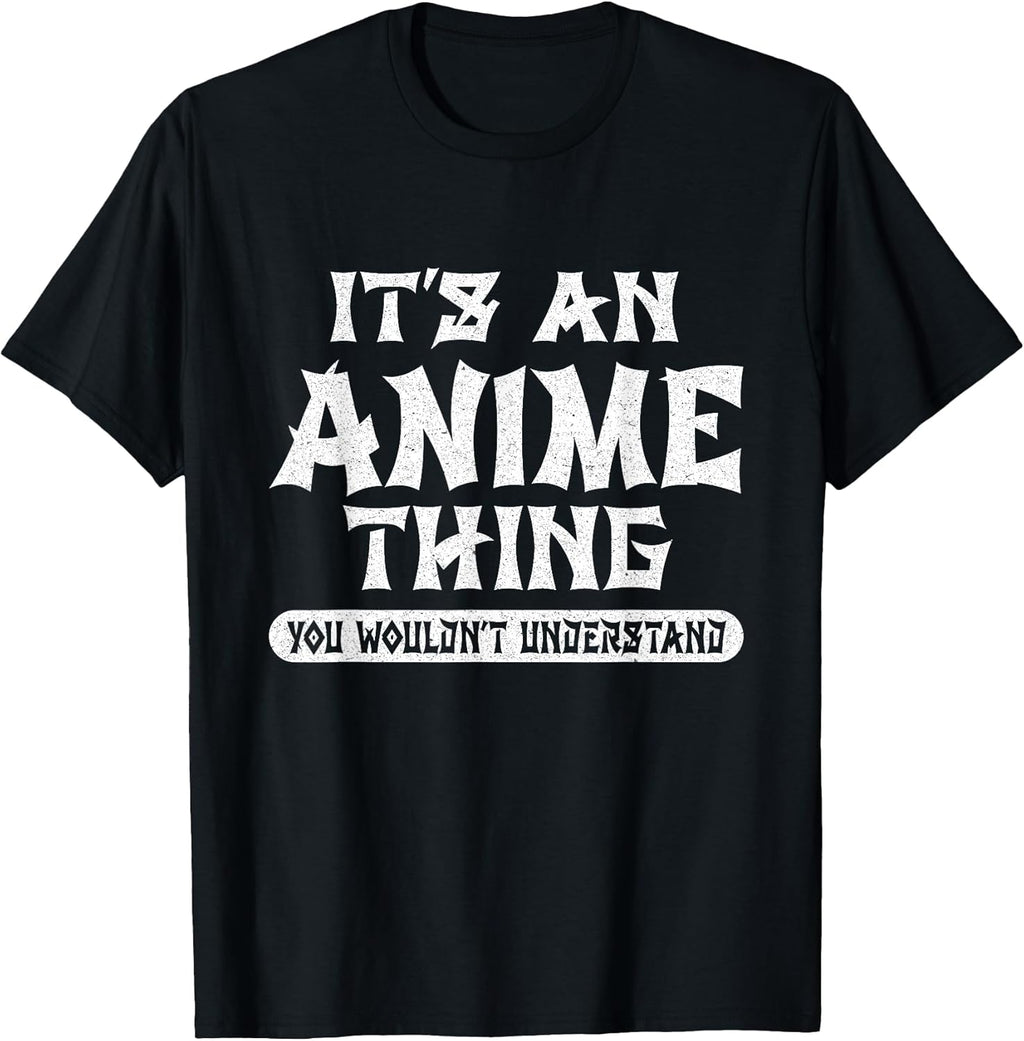 It's an Anime Thing You Wouldn't Understand Anime Girls Boys T-Shirt