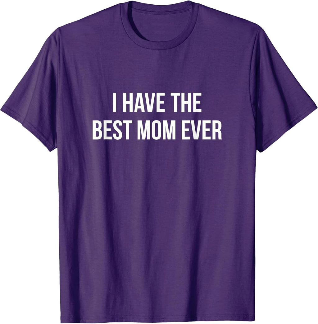 I Have The Best Mom Ever -