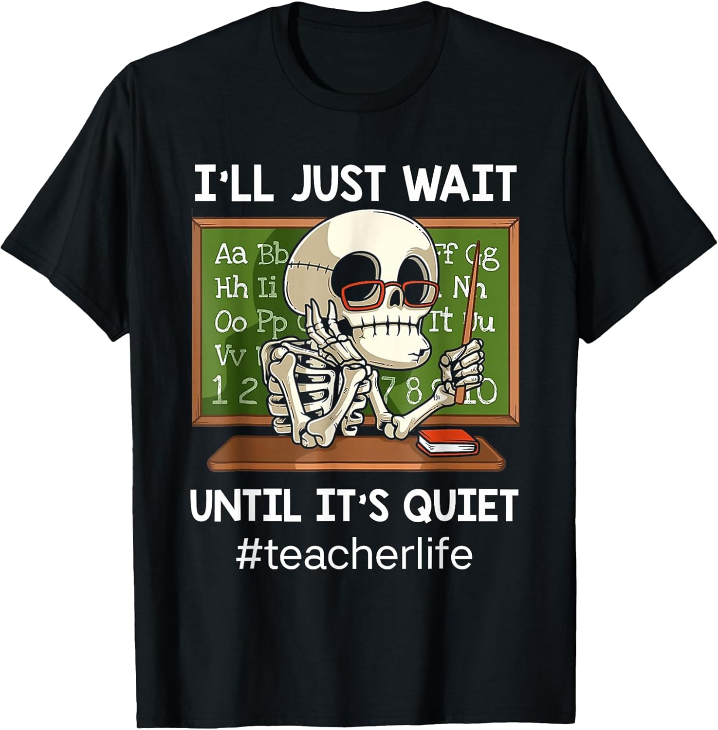 I'll Just Wait Until It's Quiet Funny Sarcastic Teacher T-Shirt Small