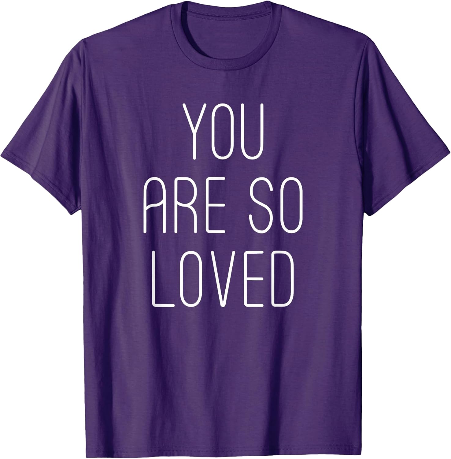 You Are So Loved - Powerful Motivational Love Quote TShirt T-Shirt