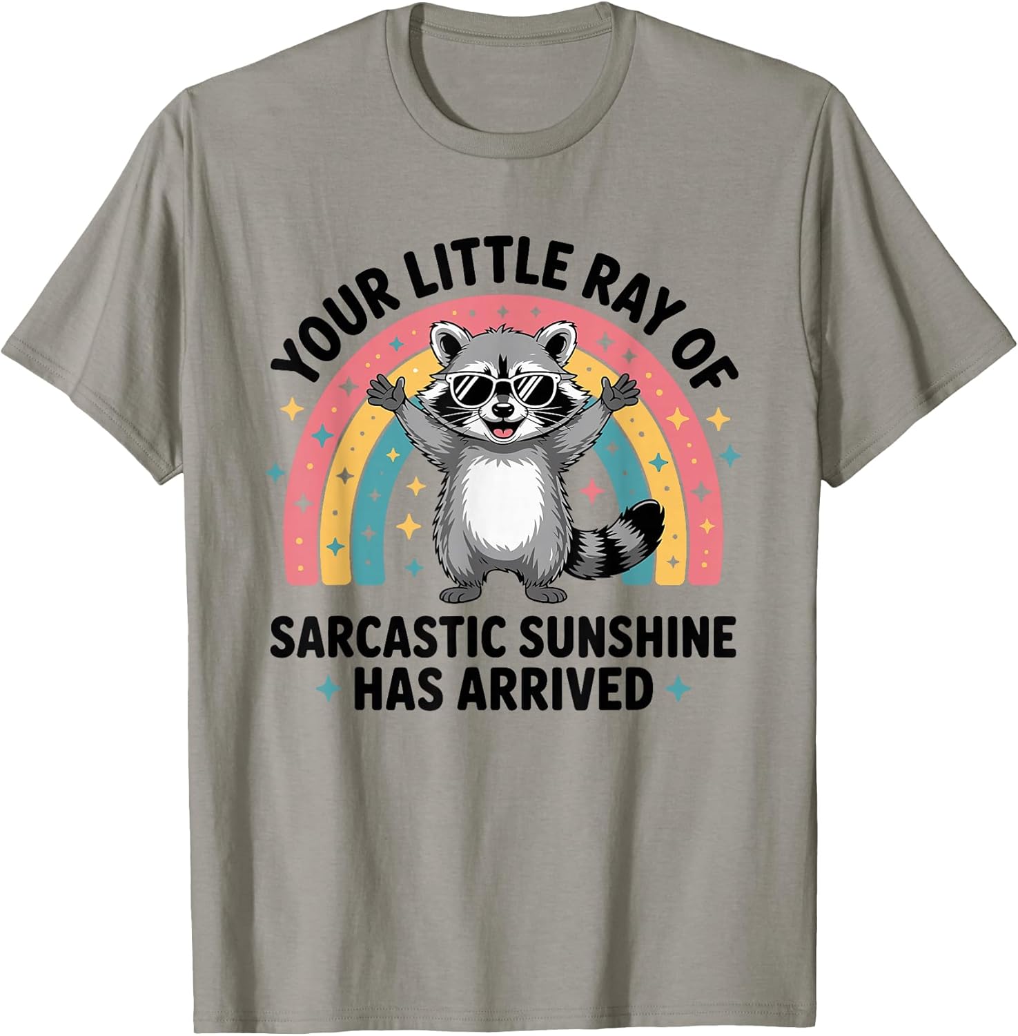Your Little Ray of Sarcastic Sunshine Has Arrived T-Shirt