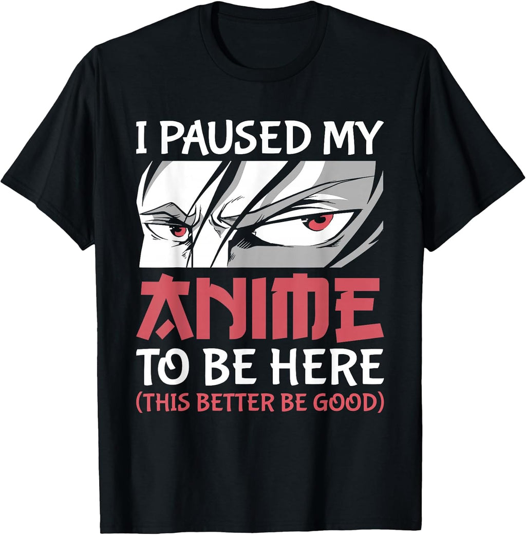 I Paused My Anime to Be Here Japanese Anime Boy Funny Anime T-Shirt Small