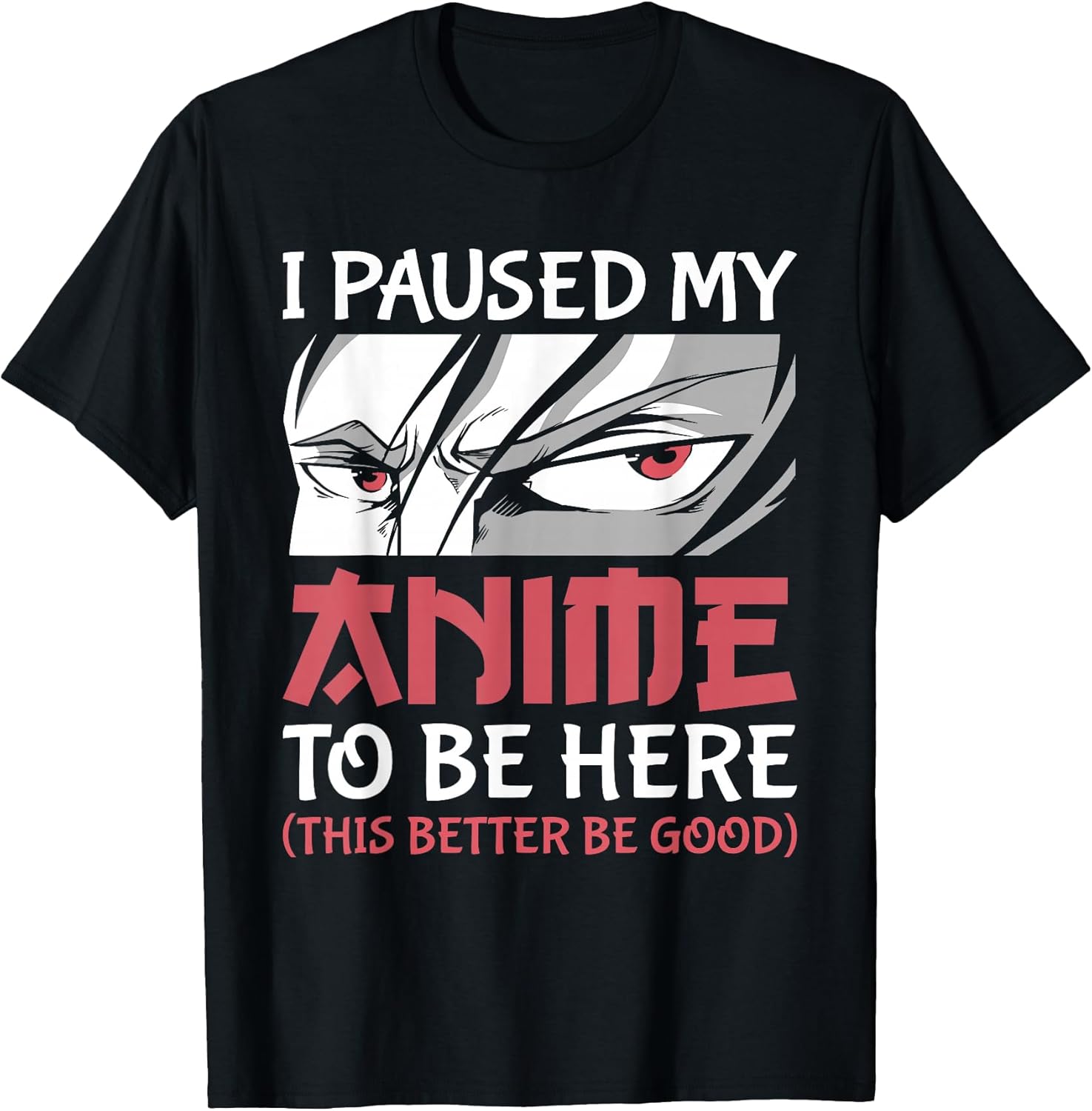 I Paused My Anime to Be Here Japanese Anime Boy Funny Anime T-Shirt Small