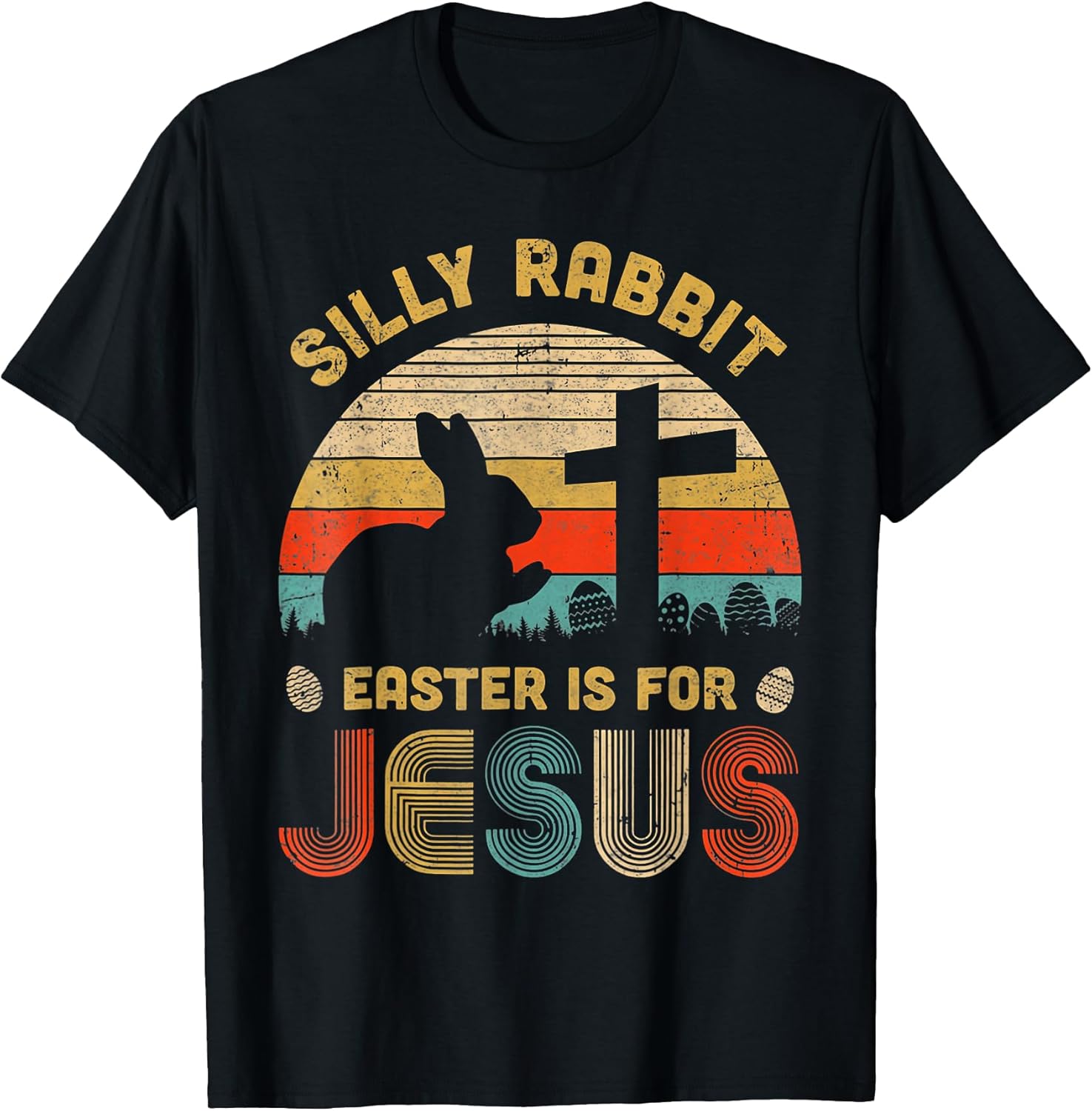 Silly Rabbit Easter is for Jesus Christian Tee