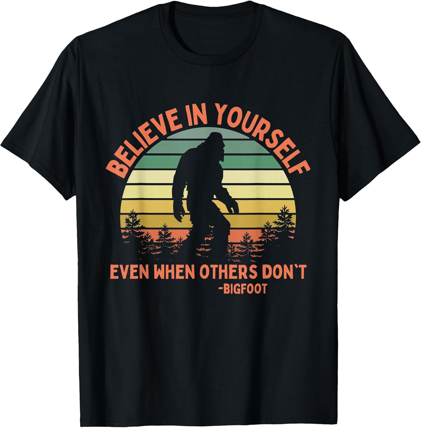 Bigfoot Funny Believe in Yourself Sasquatch Motivation T-Shirt Small