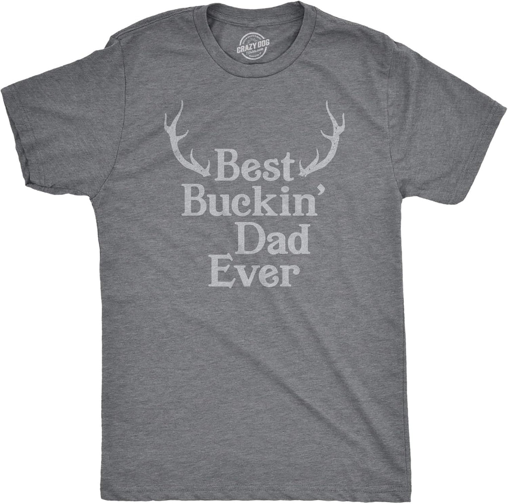Crazy Dog Mens Funny T Shirt Best Buckin Dad Ever - Fathers Day Tee for Hunting Dad