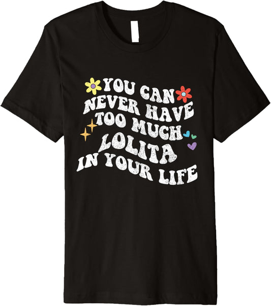Retro Groovy You Can Never Have Too Much Lolita In Your Life Premium