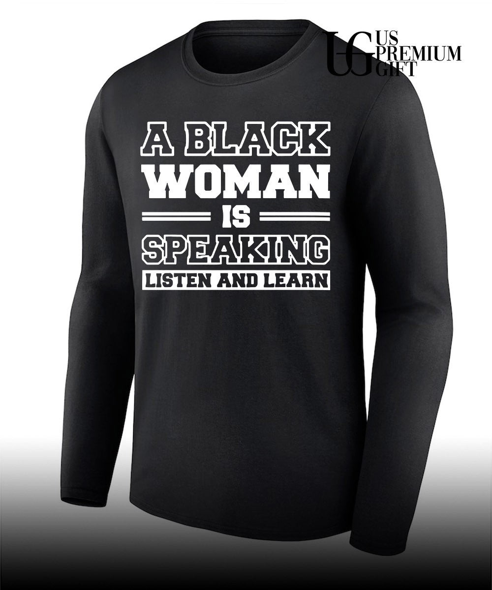 A black Woman is Speaking Listen and Learn shirt