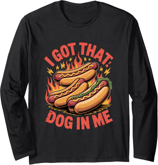 I Got That Dog in Me Determined Energy Design Long Sleeve
