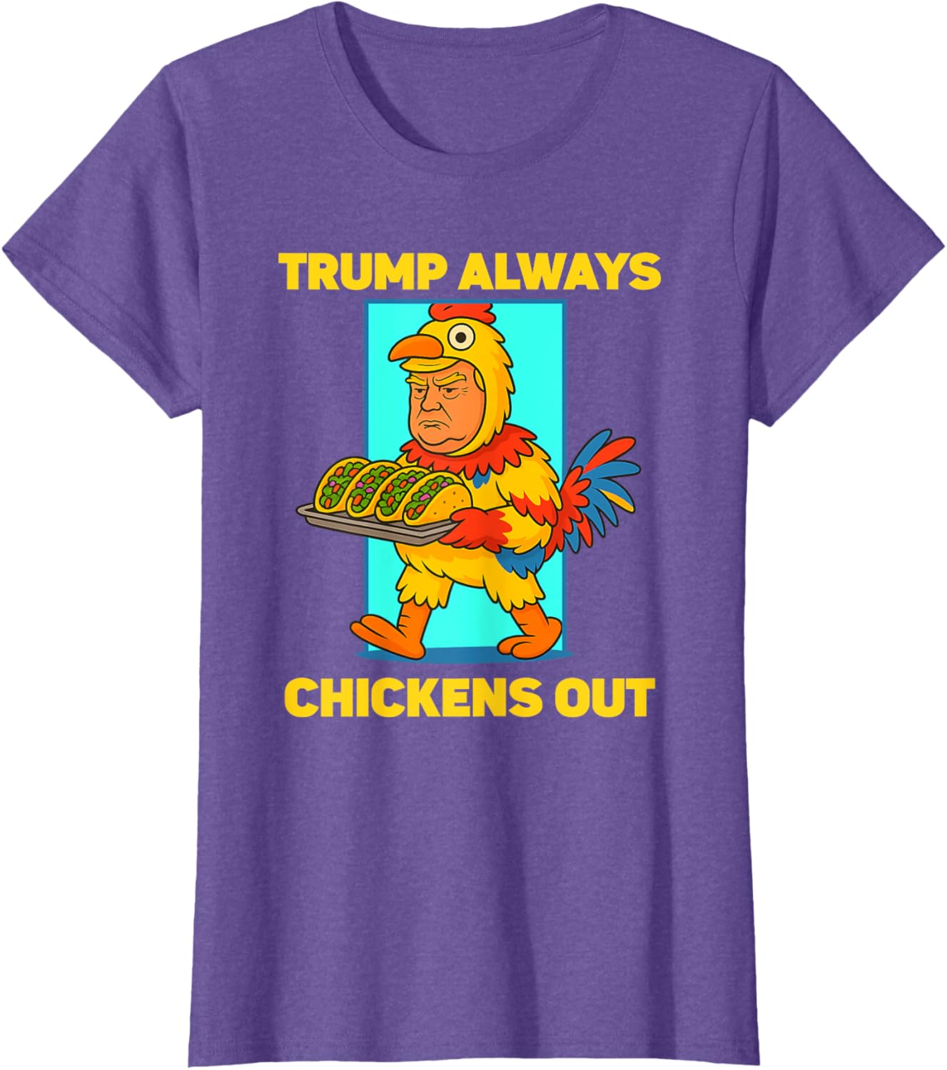 Funny taco Tuesday Trump Always Chickens Out funny meme taco