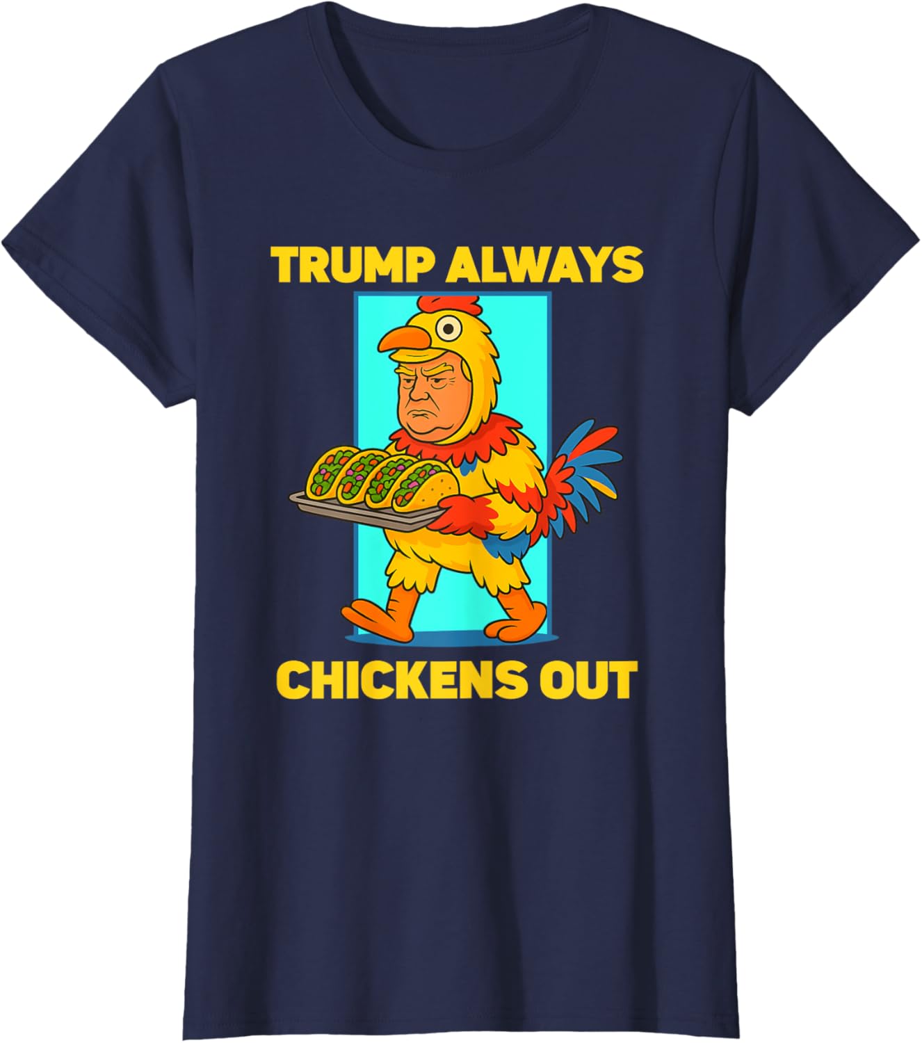 Funny taco Tuesday Trump Always Chickens Out funny meme taco