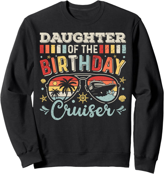 Daughter of the Birthday Cruiser Sunglasses Cruise Birthday Sweatshirt