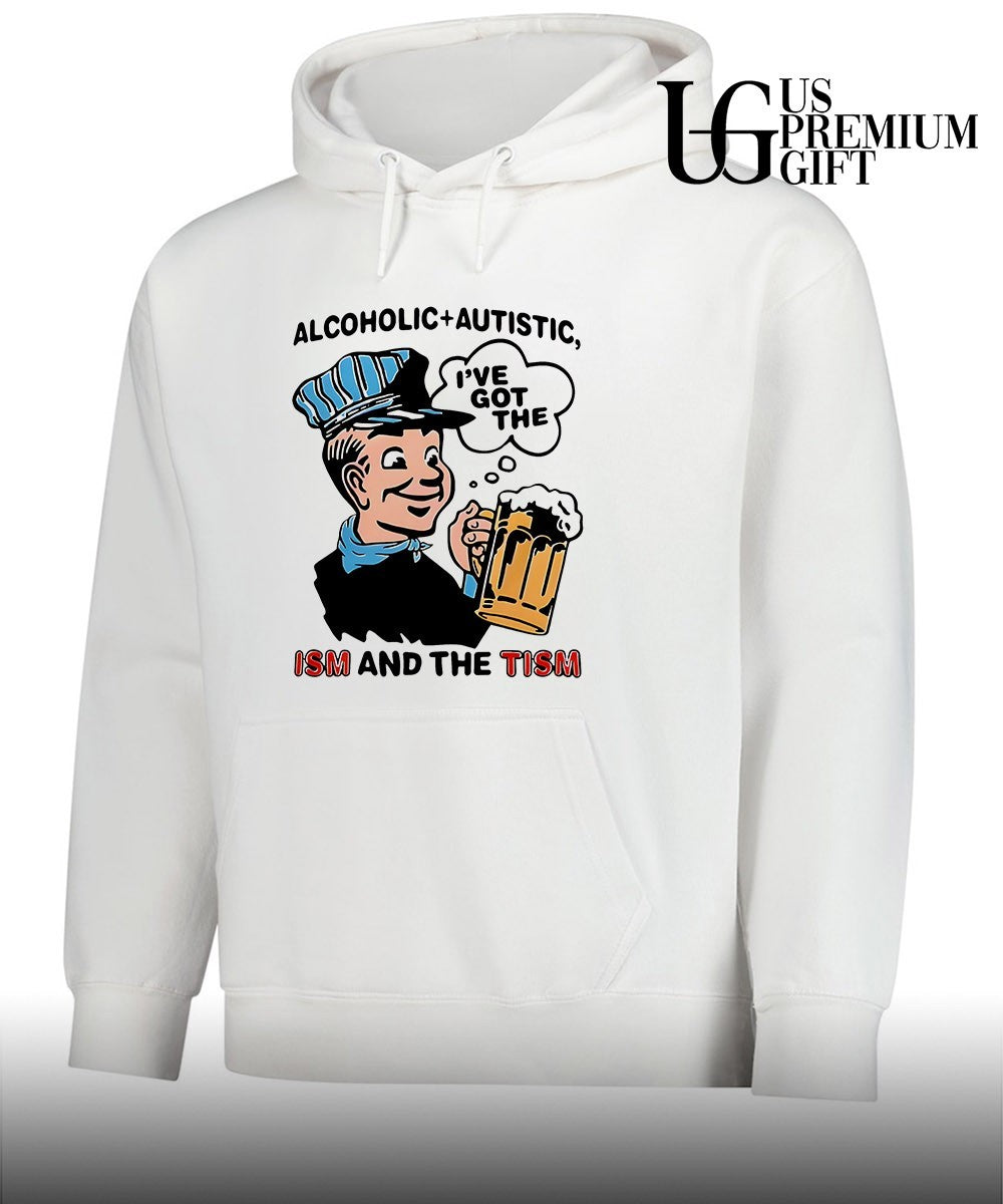 Alcoholic and Autistic ISM and The Tism shirt