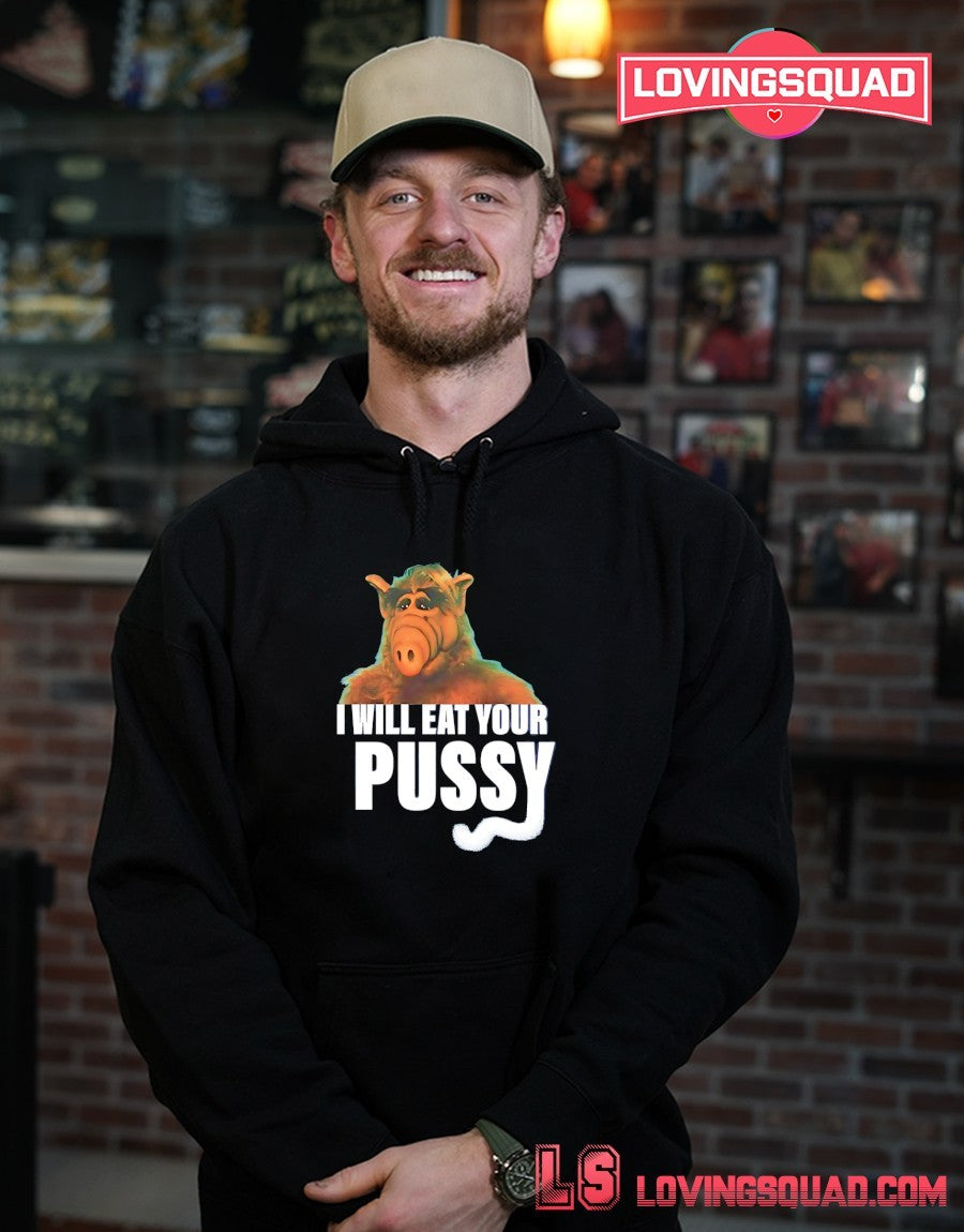 Alf I will eat your Pussy shirt