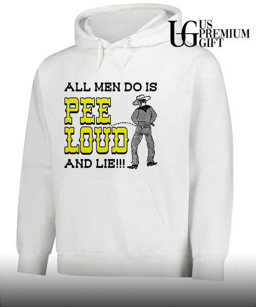 All men do is pee loud and lie shirt