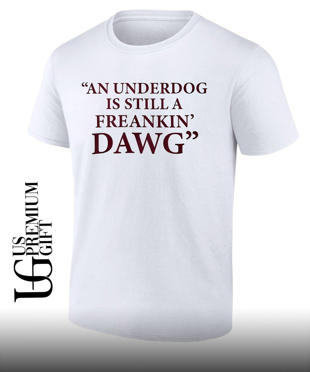 An under dog is still a Freakin Dawg shirt
