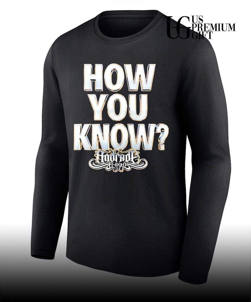 Andrade El Idolo How You Know shirt