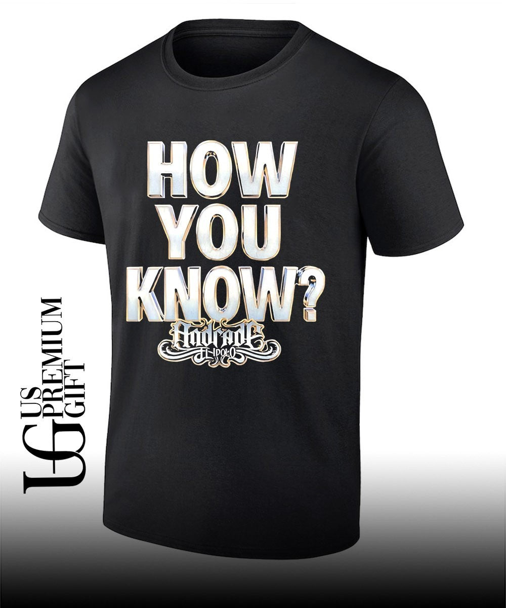 Andrade El Idolo How You Know shirt