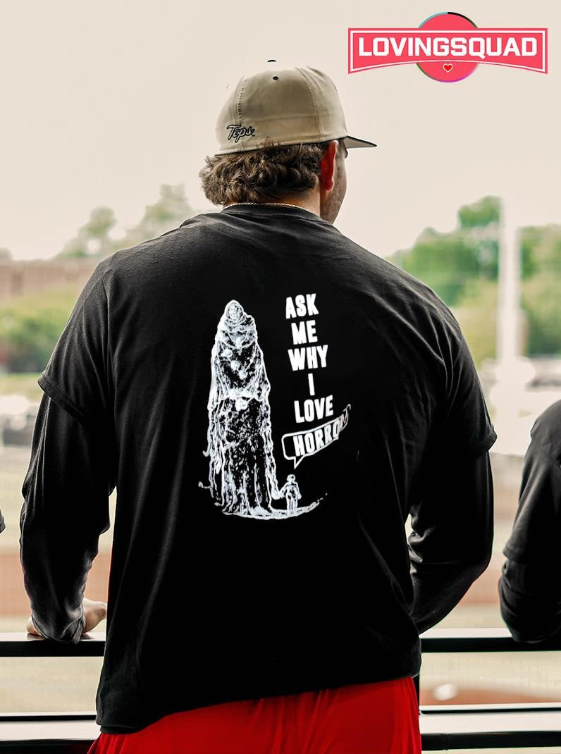 Ask Me Why I Love Horror Shirt