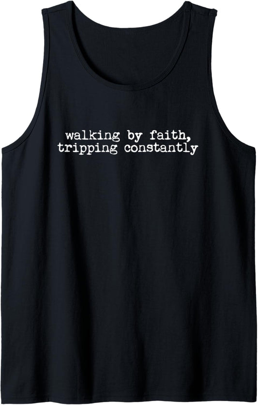 Walking by Faith Tripping Constantly Jesus Christian Quote Tank Top