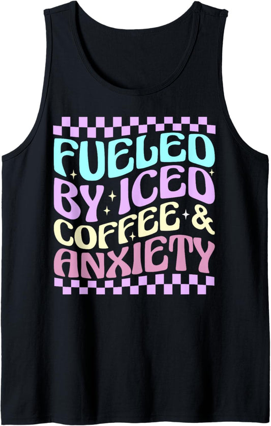 Women Fueled By Iced Coffee And Anxiety Funny Coffee Lover Tank Top