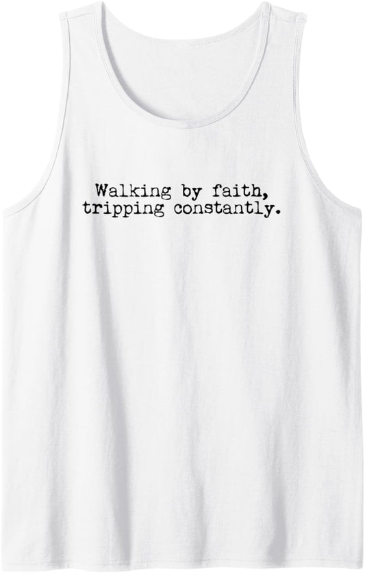 Walking by Faith Tripping Constantly Christian Jesus Quote Tank Top