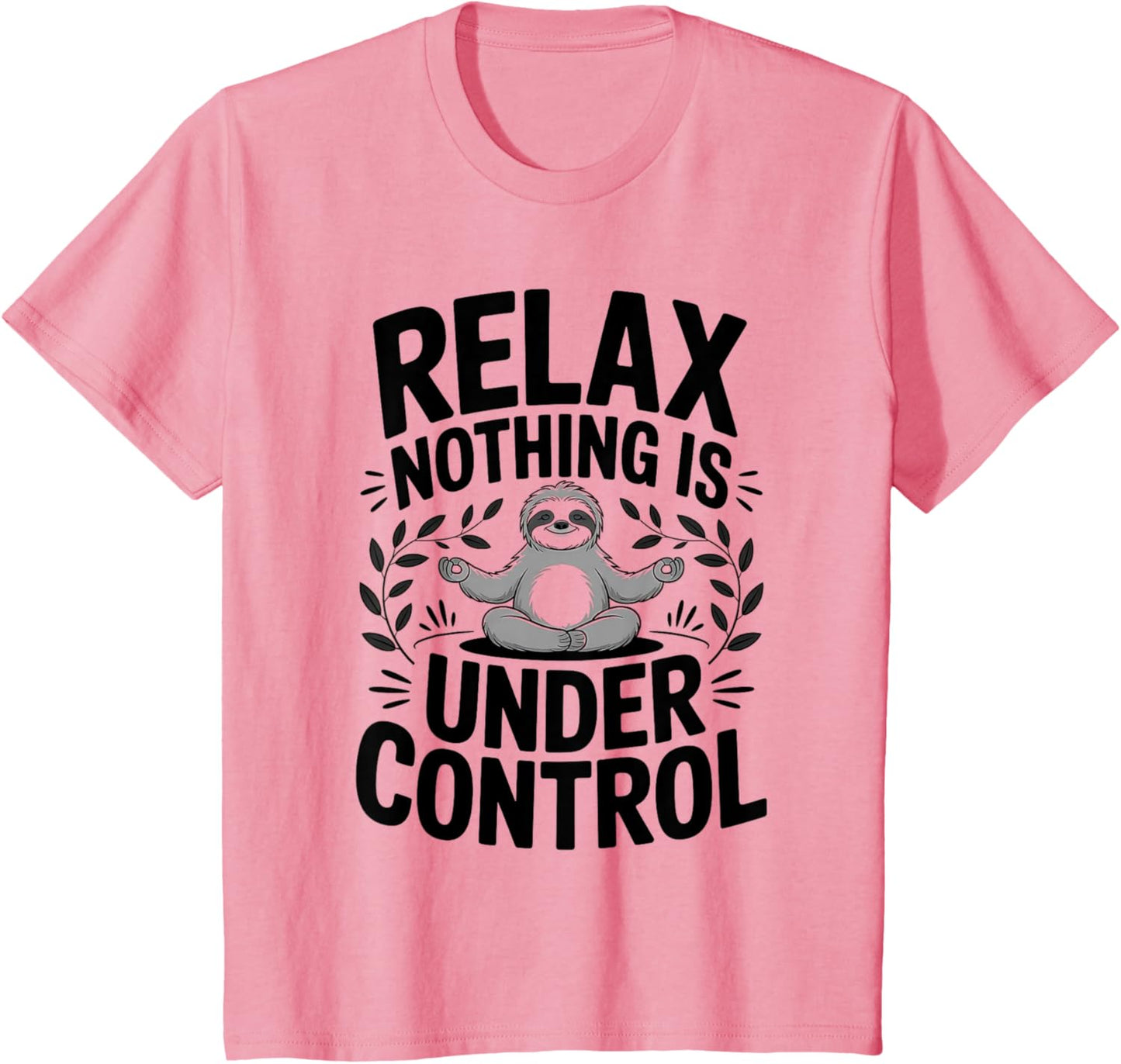 Relax Nothing Is Under Control Funny Cute Sloth Yoga Sloth