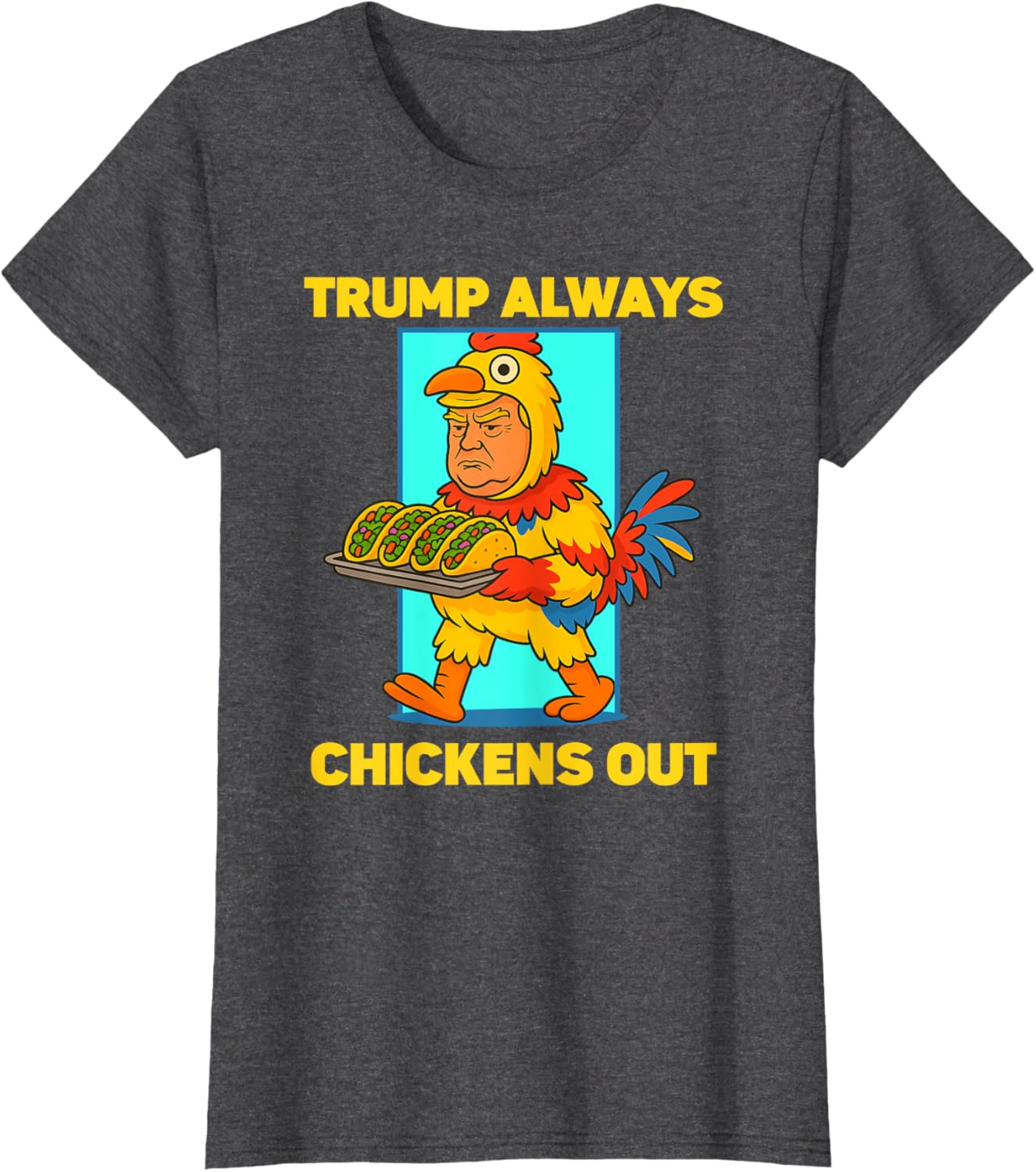 Funny taco Tuesday Trump Always Chickens Out funny meme taco