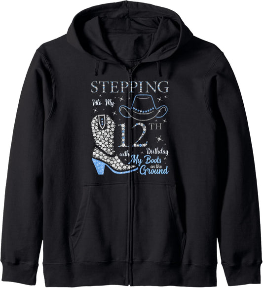 Stepping Into My 12th Birthday With My Boots On The Ground Zip Hoodie