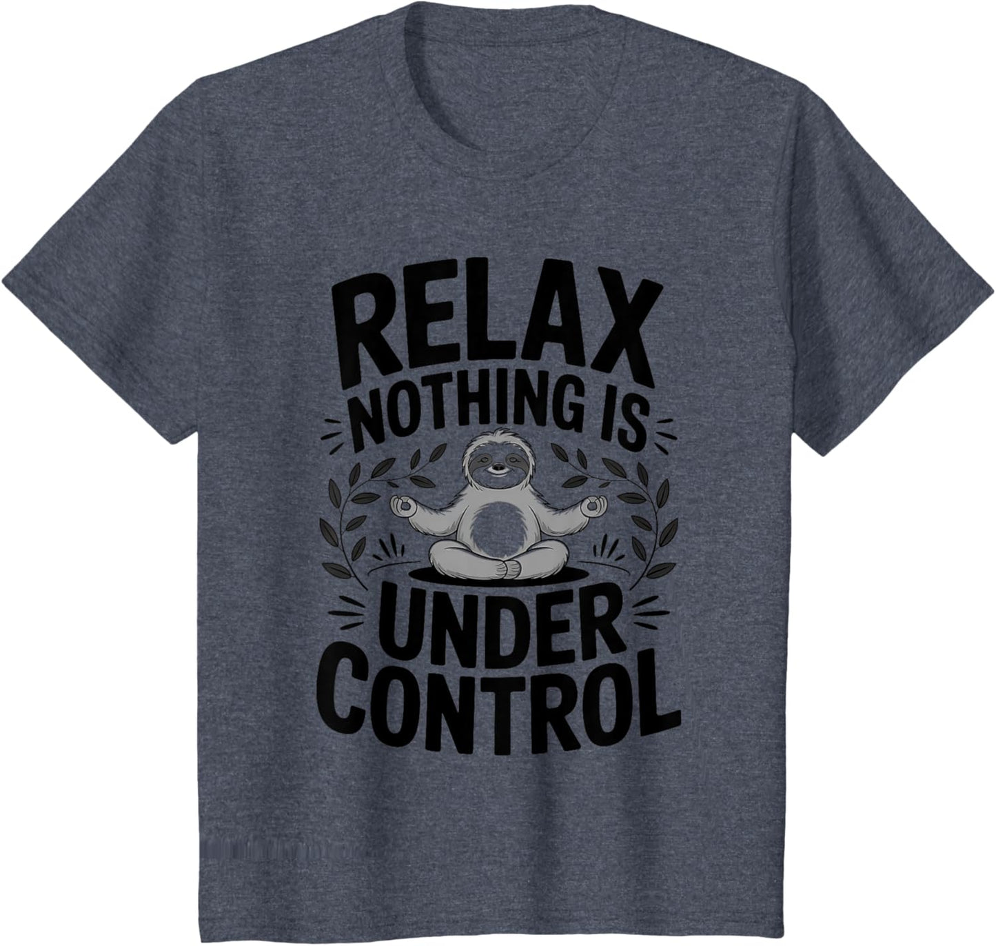 Relax Nothing Is Under Control Funny Cute Sloth Yoga Sloth