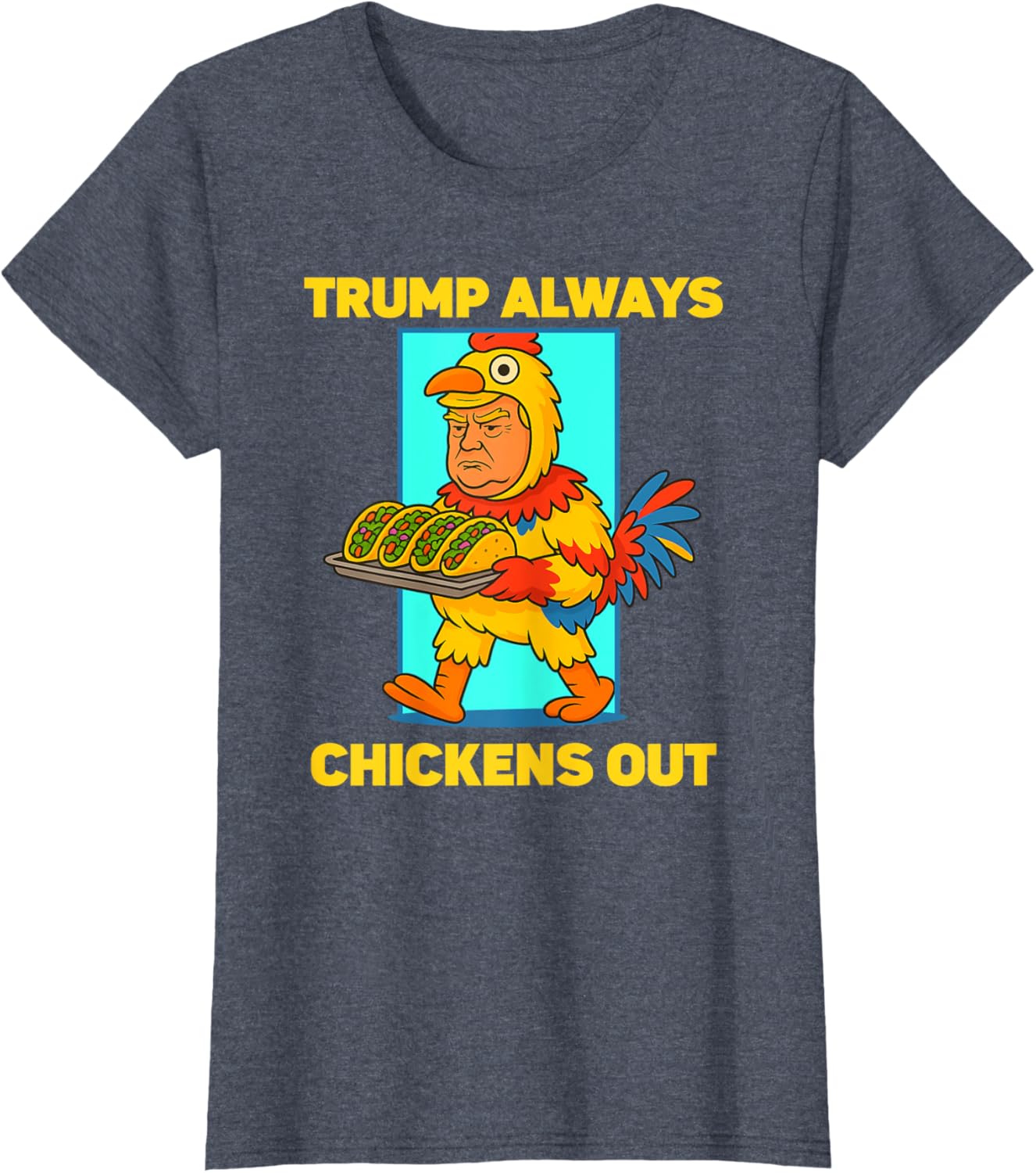 Funny taco Tuesday Trump Always Chickens Out funny meme taco