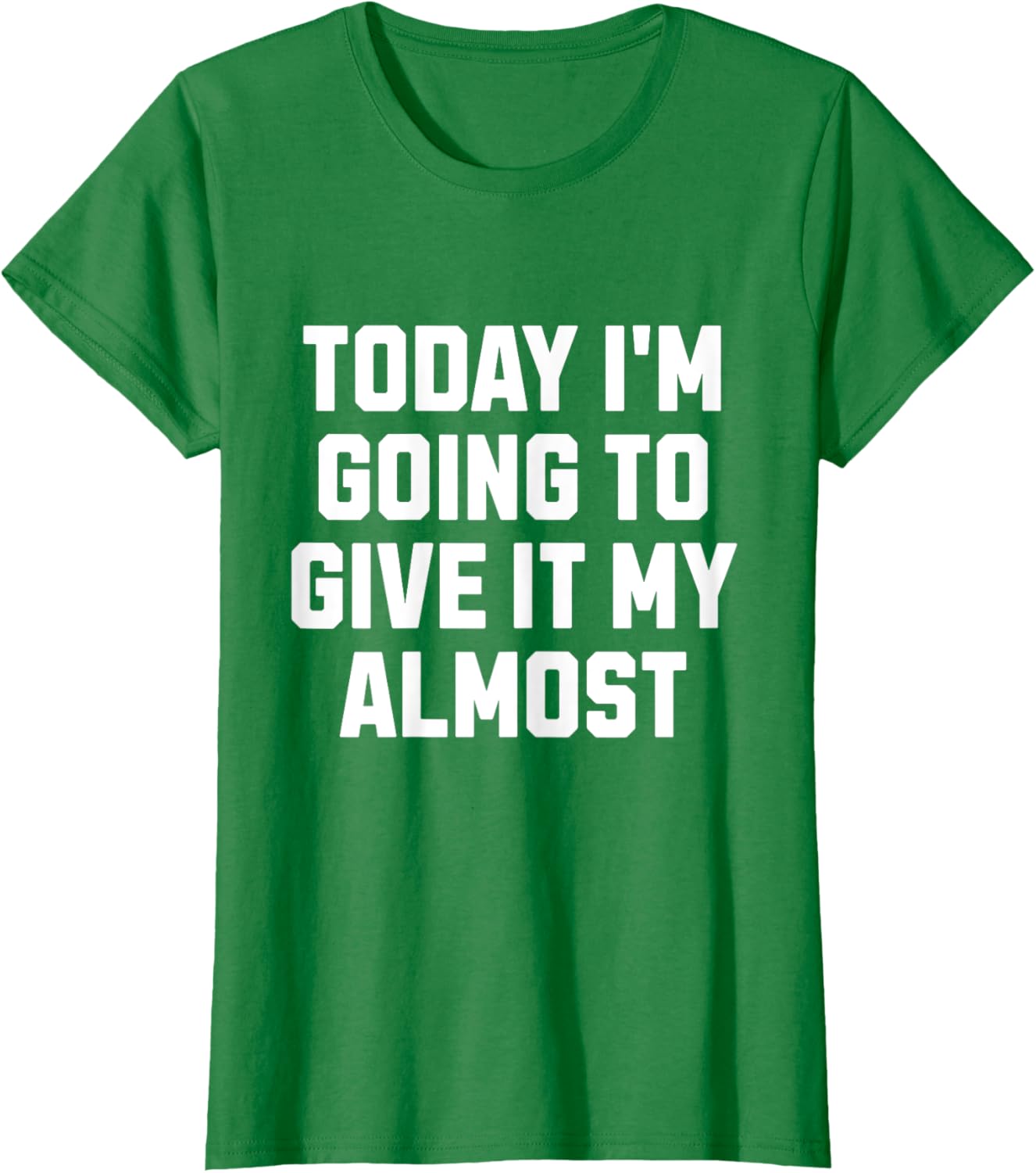 Funny Motivation Meme Today I'm Going to Give It My Almost