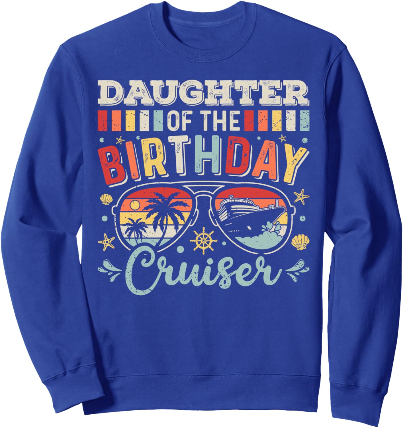 Daughter of the Birthday Cruiser Sunglasses Cruise Birthday Sweatshirt