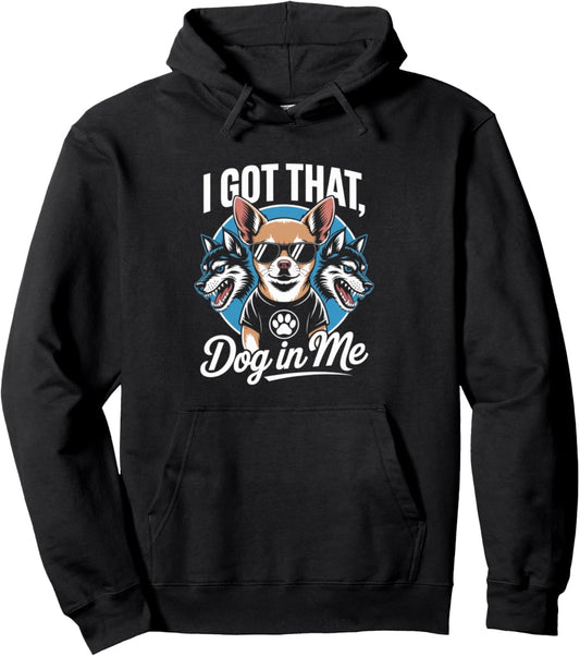 I Got That Dog in Me Unstoppable Vibes Artwork Pullover Hoodie